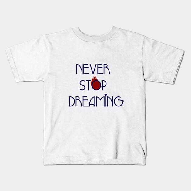 never stop dreaming Kids T-Shirt by Pittura